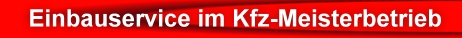 Einbauservice im Kfz-Meisterbetrieb